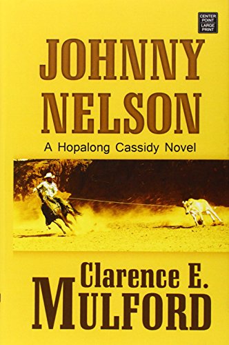 9781628993936: Johnny Nelson: A Hopalong Cassidy Novel