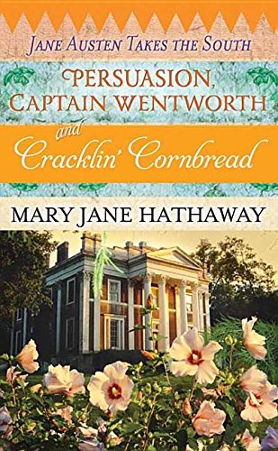 Stock image for Persuasion, Captain Wentworth and Cracklin Cornbread (Jane Austen Takes the South) for sale by The Yard Sale Store