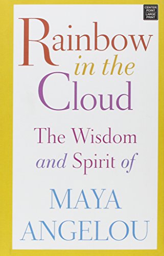 Stock image for Rainbow in the Cloud : The Wisdom and Spirit of Maya Angelou for sale by Better World Books
