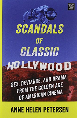 Stock image for Scandals of Classic Hollywood : Sex, Deviance, and Drama from the Golden Age of American Cinema for sale by Better World Books