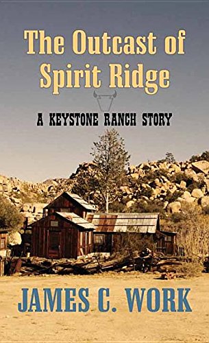 Stock image for The Outcast of Spirit Ridge : A Keystone Ranch Story for sale by Better World Books