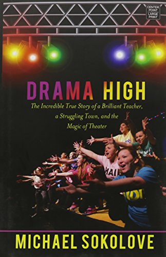 Beispielbild fr Drama High: The Incredible True Story of a Brilliant Teacher, a Struggling Town, and the Magic of Theater - Large Print Edition zum Verkauf von Nealsbooks
