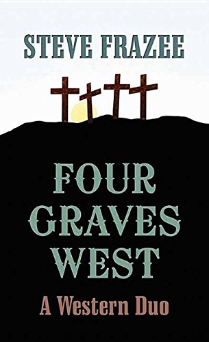 Stock image for Four Graves West : A Western Duo for sale by Better World Books