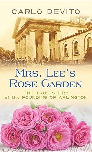 Beispielbild fr Mrs. Lee's Rose Garden : The True Story of the Founding of Arlington zum Verkauf von Better World Books