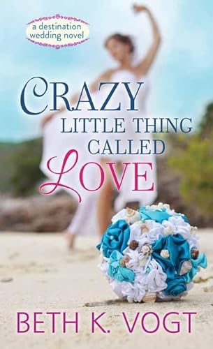 Stock image for Crazy Little Thing Called Love: A Destination Wedding Novel for sale by Brickyard Books