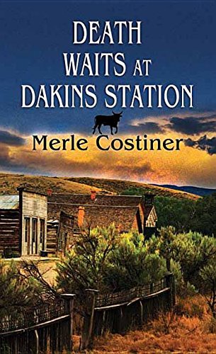 9781628997729: Death Waits at Dakins Station