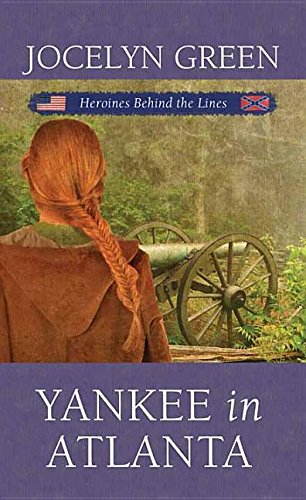Stock image for Yankee in Atlanta: Heroines Behind the Lines (Civil War) for sale by Newleaf Books