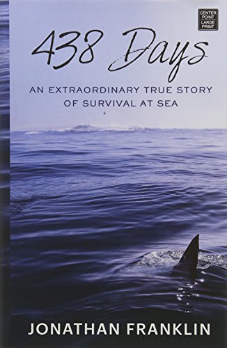 Beispielbild fr 438 Days : An Extraordinary True Story of Survival at Sea zum Verkauf von Better World Books