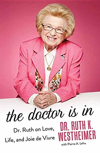 Stock image for The Doctor Is in: Dr. Ruth on Love, Life, and Joie De Vivre for sale by SecondSale