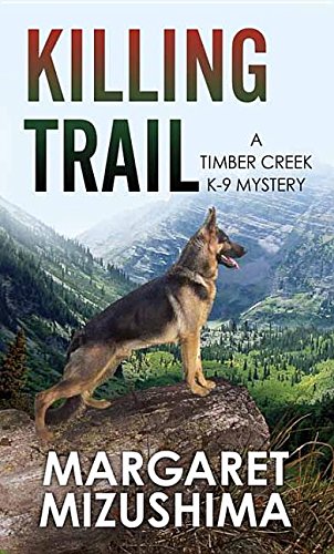 9781628999624: Killing Trail: A Timber Creek K-9 Mystery