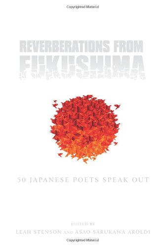 Stock image for Reverberations from Fukushima: 50 Japanese Poets Speak Out for sale by ThriftBooks-Atlanta