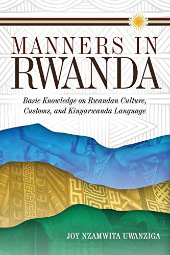 9781629012544: Manners in Rwanda: Basic Knowledge on Rwandan Culture, Customs, and Kinyarwanda Language