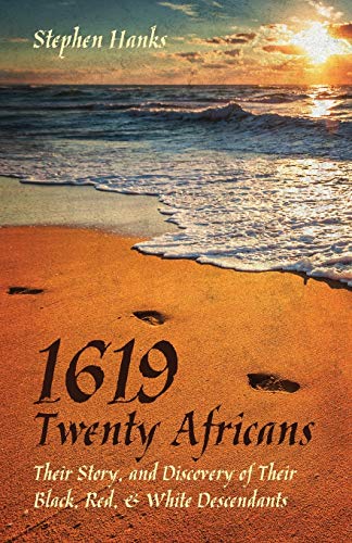 9781629016573: 1619 - Twenty Africans: Their Story, and Discovery of Their Black, Red, & White Descendants