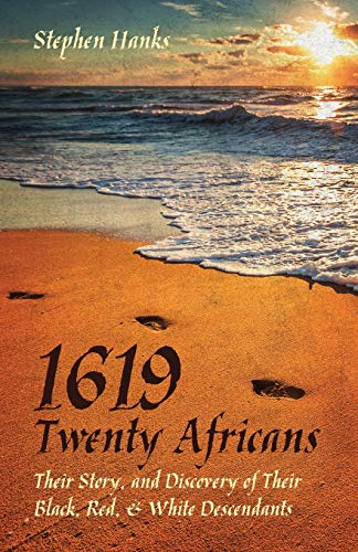 Stock image for 1619 - Twenty Africans: Their Story, and Discovery of Their Black, Red, & White Descendants for sale by SecondSale