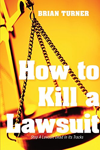 Stock image for How To Kill A Lawsuit: Stop A Lawsuit Dead In Its Tracks for sale by St Vincent de Paul of Lane County