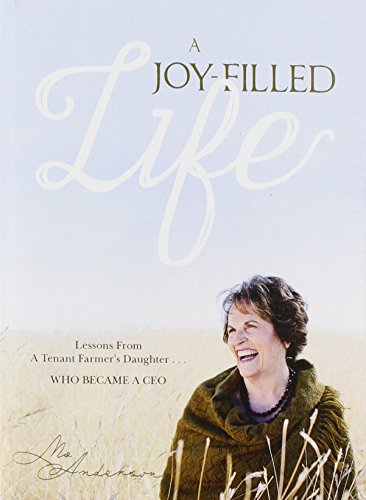 Stock image for A Joy-Filled Life: Lessons from a Tenant Farmer's Daughter.Who Became a CEO for sale by Open Books