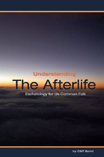 9781629028408: Understanding the Afterlife: Eschatology for Us Common Folk