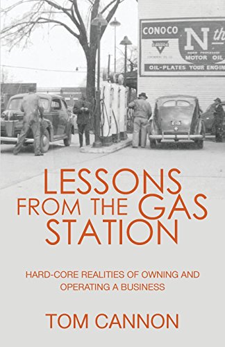 Stock image for Lessons from the Gas Station: Hard-Core Realities of Owning and Operating a Business for sale by ThriftBooks-Dallas