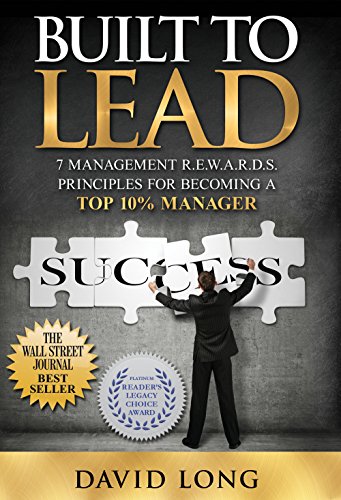 Beispielbild fr Built to Lead: 7 Management R.E.W.A.R.D.S Principles for Becoming a Top 10% Manager zum Verkauf von SecondSale