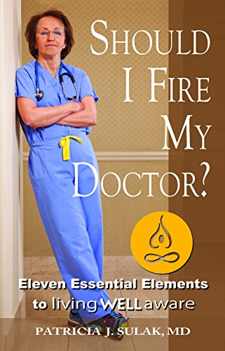 Stock image for Should I Fire My Doctor?: Eleven Essential Elements to Living Well Aware for sale by Your Online Bookstore