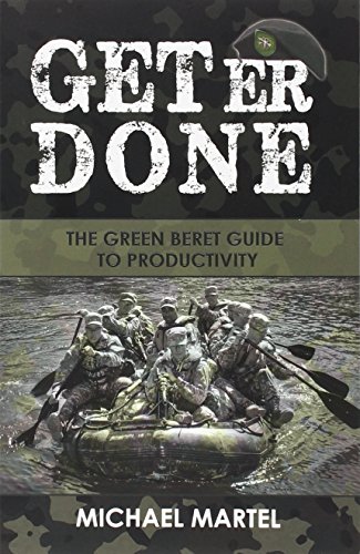 Imagen de archivo de Get Er Done: The Green Beret Guide to Productivity a la venta por Blue Vase Books