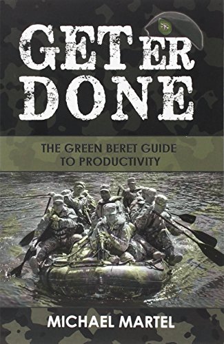 Stock image for Get Er Done: The Green Beret Guide to Productivity for sale by Blue Vase Books