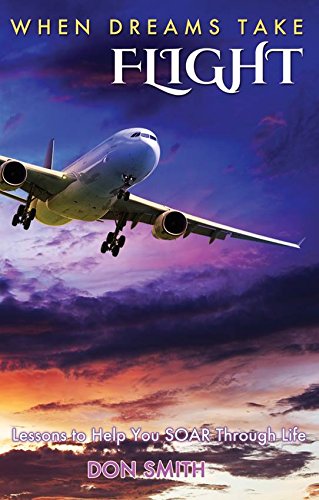 Beispielbild fr When Dreams Take Flight: Lessons to Help You Soar Through Life zum Verkauf von Wonder Book