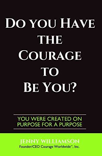 Stock image for Do You Have the Courage to Be You? : You Were Created on Purpose for a Purpose for sale by Better World Books: West