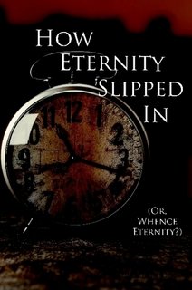 Stock image for How Eternity Slipped In (Or, Whence Eternity) for sale by GF Books, Inc.