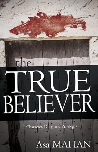 Imagen de archivo de The True Believer: Character, Duty, and Privileges a la venta por ThriftBooks-Atlanta
