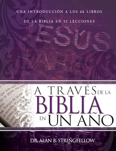 Stock image for A travs de la Biblia en un ao: Una introduccin a los 66 libros de la Biblia en 52 lecciones (Spanish Edition) for sale by Goodwill Books