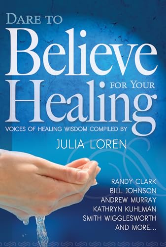 9781629111629: Dare to Believe for Your Healing