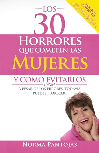 Stock image for Los 30 horrores que cometen las mujeres y como evitarlos / 30 Horrors Women Commit And How To Avoid Them: A Pesar De Los Errores, Todavia Puedes Florecer for sale by Revaluation Books