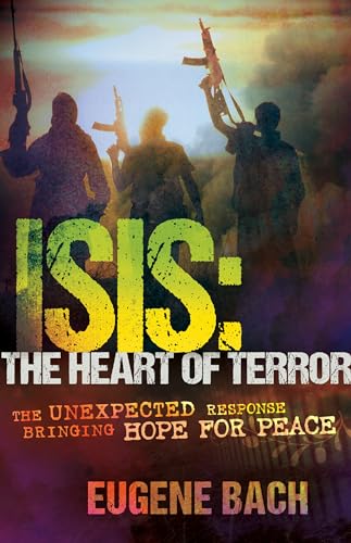 Beispielbild fr ISIS, the Heart of Terror : The Unexpected Response Bringing Hope for Peace zum Verkauf von Better World Books