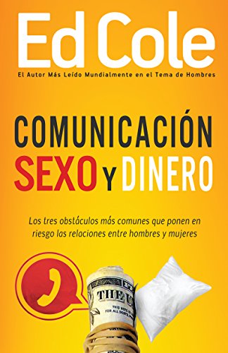 9781629115412: Comunicacin, Sexo Y Dinero: Los Tres Obstculos Ms Comunes Que Ponen En Riesgo Las Relaciones Entre Hombres Y Mujeres: Los Tres Obstaculos Mas ... Riesgo Las Relaciones Enre Hombres Y Mujeres