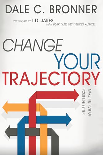 Stock image for Change Your Trajectory: Make the Rest of Your Life Better for sale by HPB-Red