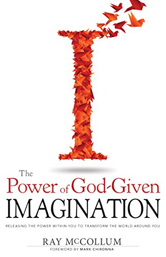 9781629115542: The Power of God Given Imagination: Releasing the Power Within You to Transform the World Around You