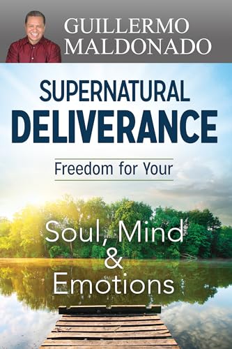Beispielbild fr Supernatural Deliverance: Freedom for your Soul, Mind and Emotions zum Verkauf von SecondSale
