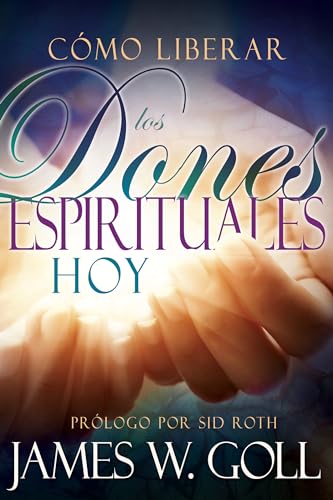 9781629116082: Cmo Liberar Los Dones Espirituales Hoy (Spanish Language Edition, Releasing Spiritual Gifts Today (Spanish))