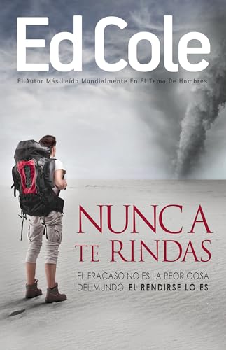 

Nunca te rindas: El fracaso no es la peor cosa del mundo, el rendirse lo es (Spanish Edition)
