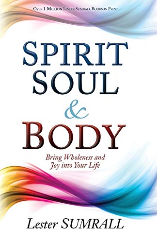Beispielbild fr Spirit, Soul & Body: Bring Wholeness and Joy Into Your Life zum Verkauf von St Vincent de Paul of Lane County