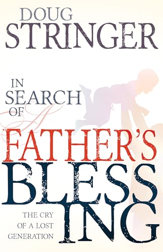 Stock image for In Search of a Father's Blessing: The Cry of a Lost Generation for sale by SecondSale