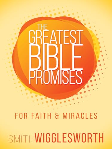 Stock image for The Greatest Bible Promises for Faith and Miracles (The Greatest Bible Promises Series) for sale by SecondSale
