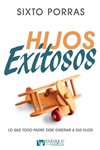Imagen de archivo de Hijos Exitosos: Lo que todo padre debe ense?ar a sus hijos (Spanish Edition) a la venta por SecondSale