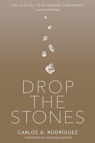 Stock image for Drop the Stones: When Love Reaches the Unlovable for sale by Dream Books Co.