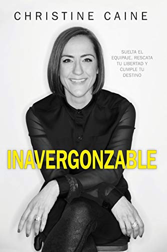 9781629119465: Inavergonzable/ Unashamed: Suelta el equipaje, rescata tu libertad y cumple tu destino/ Drop the Luggage, Rescue Your Freedom and Fulfill Your Destiny