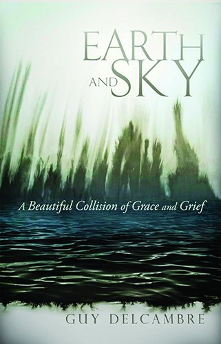 Stock image for Earth and Sky: A Beautiful Collision of Grace and Grief for sale by ThriftBooks-Atlanta