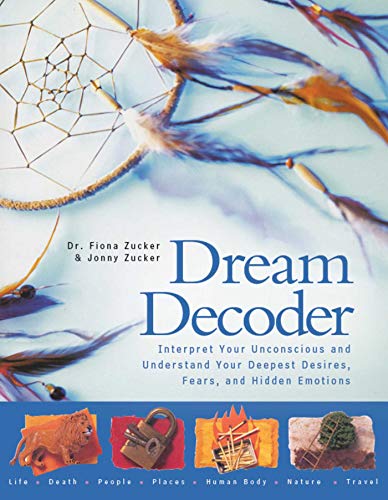 Beispielbild fr Dream Decoder : Interpret Your Unconscious and Understand Your Deepest Desires, Fears, and Hidden Emotions zum Verkauf von Better World Books