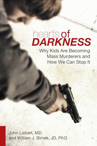 Beispielbild fr Hearts of Darkness: Why Kids Are Becoming Mass Murderers and How We Can Stop It zum Verkauf von Books From California