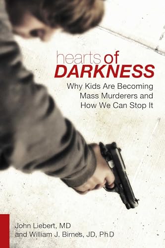 Stock image for Hearts of Darkness: Why Kids Are Becoming Mass Murderers and How We Can Stop It for sale by ThriftBooks-Dallas